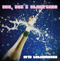 Sea, Sex & Champagne by Eric Tchaikovsky, 2012 / Sea Soul / Sex Disco / Champagne Funk / NightLight House