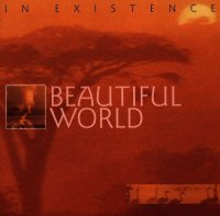 Beautiful World - In Existence (1994) / New Age, World Music, Chillout Beautiful World - In Existence (1994) / New Age, World Music, Chillout