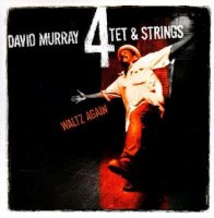 David Murray Quartet & Strings - Waltz Again (2002) / Modern Jazz