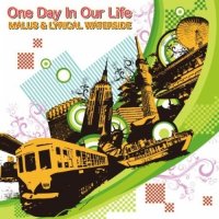 Malus & Lyrical Waterside - One Day In Our Life (2011) / easy jazzy hip-hop Malus & Lyrical Waterside - One Day In Our Life (2011) / easy jazzy hip-hop