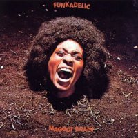 Funkadelic - Maggot Brain (1971) / funk, rythm & blues, psychodelic, US Funkadelic - Maggot Brain (1971) / funk, rythm & blues, psychodelic, US