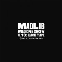 Madlib – Madlib Medicine Show, No. 13 Black Tape (2012) / abstract hip-hop, funky, jazzy