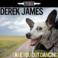 Derek James - Take You Out Dancing (2012) pop/ folk/ rock Derek James - Take You Out Dancing (2012) pop/ folk/ rock