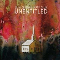 Slim Cessna's Auto Club - Unentitled (2011) / Alt.Country, Dark Country