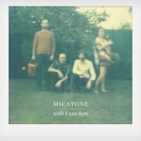 Micatone - Wish I Was Here (2012) / Indie, Downtempo, Nu Jazz Micatone - Wish I Was Here (2012) / Indie, Downtempo, Nu Jazz