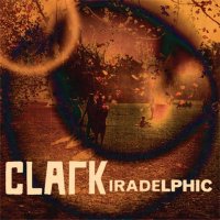 Clark - Iradelphic (2012) electroacoustic atmospheric, experimental, warp records Clark - Iradelphic (2012) electroacoustic atmospheric, experimental, warp records