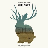 Miike Snow - Happy to You (The Jackalope Edition) 2012 / Indie, Electropop