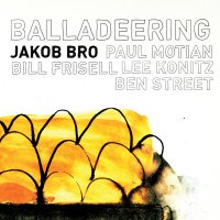 Jakob Bro - Balladeering (2009) & Time (2011) / Contemporary jazz