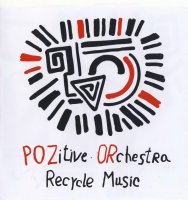 PoZitive Orchestra - Recycle Music (2008) / rock PoZitive Orchestra - Recycle Music (2008) / rock