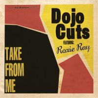 Dojo Cuts Feat. Roxie Ray - Take From Me (2012) / Funk, Soul