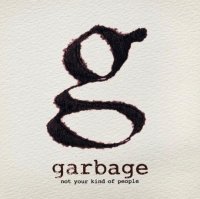 Garbage - Not Your Kind Of People (2012) / Electronic, Alternative Rock, Pop Rock Garbage - Not Your Kind Of People (2012) / Electronic, Alternative Rock, Pop Rock
