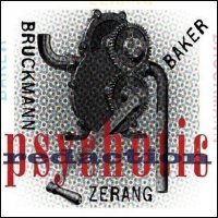 Jim Baker, Kyle Bruckmann, Michael Zerang - Psychotic Redaction (2011) / Avant-Garde Jazz, Free Improvisation, Electronic, Ethnic, Tribal, Noise Jim Baker, Kyle Bruckmann, Michael Zerang - Psychotic Redaction (2011) / Avant-Garde Jazz, Free Improvisation, Electronic, Ethnic, Tribal, Noise