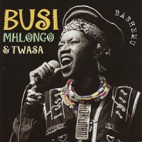 Busi Mhlongo & Twasa - Babhemu (1994), Urbanzulu (1998) / Afrobeat, Afro-Jazz Juju, Spoken Words, Zoulou.Mbaquanga.Jive.Marab Busi Mhlongo & Twasa - Babhemu (1994), Urbanzulu (1998) / Afrobeat, Afro-Jazz Juju, Spoken Words, Zoulou.Mbaquanga.Jive.Marab