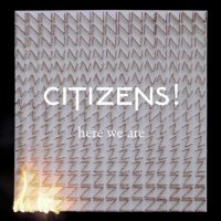 Citizens! – Here We Are (2012) / Electronic, Indie Pop, UK Citizens! – Here We Are (2012) / Electronic, Indie Pop, UK