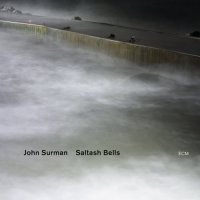John Surman - Saltash Bells (2012) / Contemporary Jazz, Electronic, Post-Bop, Folk, ECM John Surman - Saltash Bells (2012) / Contemporary Jazz, Electronic, Post-Bop, Folk, ECM