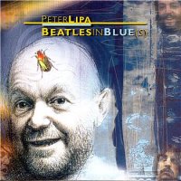 Peter Lipa - Beatles in blue(s) (2002) / Blues'n'Jazz / Contemporary Jazz Peter Lipa - Beatles in blue(s) (2002) / Blues'n'Jazz / Contemporary Jazz