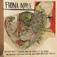 Fiona Apple - The Idler Wheel Is Wiser Than The Driver Of The Screw (2012) / Piano Rock, Vocal Jazz, Indie Pop