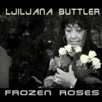 Ljiljana Buttler & Mostar Sevdah Reunion - Frozen roses (2009), The Mother of Gypsy Soul (2002) / Gypsy Soul, Folk Ljiljana Buttler & Mostar Sevdah Reunion - Frozen roses (2009), The Mother of Gypsy Soul (2002) / Gypsy Soul, Folk