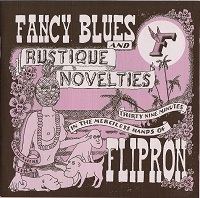 Flipron – Fancy Blues and Rustique Novelties (2004) & Biscuits For Cerberus (2008) & Gravity Calling (2009) / Indie Rock, Folk Rock, Blues Rock Flipron – Fancy Blues and Rustique Novelties (2004) & Biscuits For Cerberus (2008) & Gravity Calling (2009) / Indie Rock, Folk Rock, Blues Rock