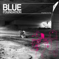 Blue Foundation "In My Mind I Am Free" (2012) / indie, electronic, pop