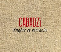 Cabadzi ‎– Digère Et Recrache (2012) / Jazzy Hip-Hop, Rap, France Cabadzi ‎– Digère Et Recrache (2012) / Jazzy Hip-Hop, Rap, France