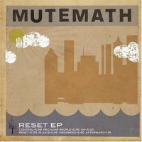 Mutemath - Reset EP 2004 / alternative, modern rock, euphoria euphony