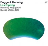 Bugge Wesseltoft & Henning Kraggerud "Last Spring" (2012) / piano, violin, crossover, folk, classical, ACT-music