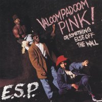 E.S.P. - Valoompadoom Pink! Or Something Else Off The Wall (1991) / old school jazzy hip-hop E.S.P. - Valoompadoom Pink! Or Something Else Off The Wall (1991) / old school jazzy hip-hop