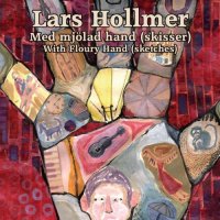 Lars Hollmer - With Floury Hand (2012) / RIO, avant-prog Lars Hollmer - With Floury Hand (2012) / RIO, avant-prog
