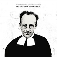 Trespass Trio - Bruder Beda (2012) / avant-jazz, free improvisation