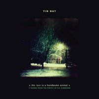 Tin Hat – the rain is a handsome animal (2012) / jazz, classical, US Tin Hat – the rain is a handsome animal (2012) / jazz, classical, US