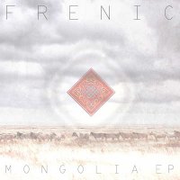 Frenic - Mongolia EP (2012) / instrumental hip-hop, downbeat, UK