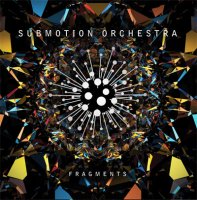Submotion Orchestra "Fragments" (2012) / nu jazz, downtempo, soul, dub(степ), electronic
