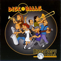 Discoballs - DiscoVery Channel (2008) / crossover ska, soul-surf-disco-funk-punk Discoballs - DiscoVery Channel (2008) / crossover ska, soul-surf-disco-funk-punk