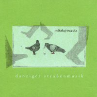 Mikolaj Trzaska - Danziger Straßenmusik (2011) / Jazz, Free Improvisation, Poland Mikolaj Trzaska - Danziger Straßenmusik (2011) / Jazz, Free Improvisation, Poland