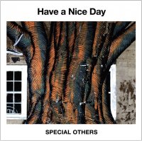 SPECIAL OTHERS - Have a Nice Day (2012) / post-jazz, funk, post-rock, reggae, j-sound SPECIAL OTHERS - Have a Nice Day (2012) / post-jazz, funk, post-rock, reggae, j-sound
