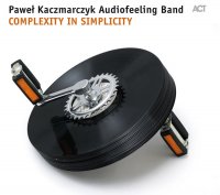 Pawel Kaczmarczyk Audiofeeling Band - Complexity In Simplicity (2009) / act, contemporary jazz