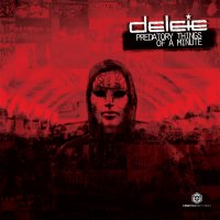 Delete - Predatory Things Of A Minute (2012) / electronic, dubstep, garage, ambient, dark