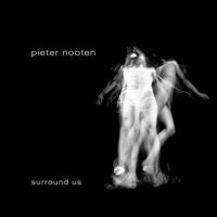 Pieter Nooten - Surround Us (2012) / Ambient, Downtempo, Modern Classical, Electronic Pieter Nooten - Surround Us (2012) / Ambient, Downtempo, Modern Classical, Electronic