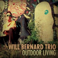 Will Bernard Trio - Outdoor Living (2012) / Jazz Will Bernard Trio - Outdoor Living (2012) / Jazz