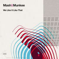 Mash & Munkee - We Like It Like That (2012) / funky breaks Mash & Munkee - We Like It Like That (2012) / funky breaks