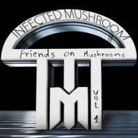 Infected Mushroom - Friends On Mushrooms ЕР, Vol. 1 (2013) / psy-trance, dubstep, electrohouse, glitch-hop, rеggae