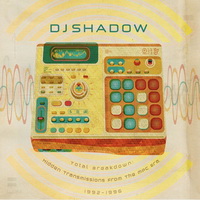 DJ Shadow - Total Breakdown Hidden Transmissions from the MPC Era, 1992-1996 (2012) / DJ Shadow DJ Shadow - Total Breakdown Hidden Transmissions from the MPC Era, 1992-1996 (2012) / DJ Shadow