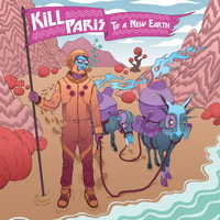 Kill Paris – To A New Earth EP (2013) / nu disco, electro house