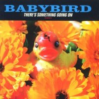 Babybird - There's Something Going On (1998) / indie rock, alternative