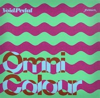 Void Pedal - Omni Colour (2011) / leftfield, electro, downtempo, hip-hop, US Void Pedal - Omni Colour (2011) / leftfield, electro, downtempo, hip-hop, US
