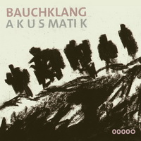 Bauchklang – Akusmatik (2013) / beatbox, acapella, different styles Bauchklang – Akusmatik (2013) / beatbox, acapella, different styles