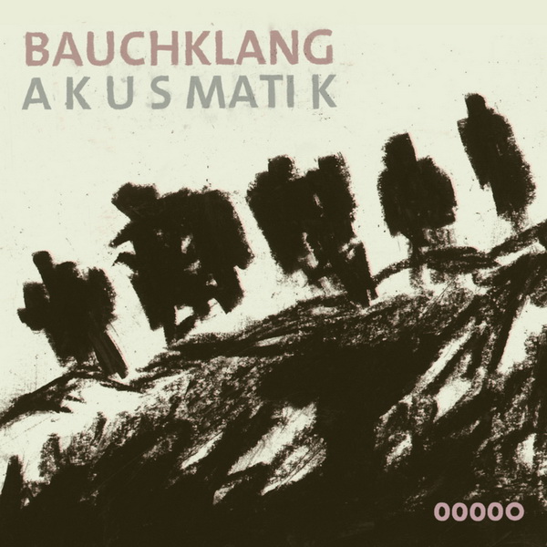 Bauchklang – Akusmatik (2013) / beatbox, acapella, different styles Bauchklang – Akusmatik (2013) / beatbox, acapella, different styles