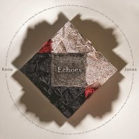 Rena Jones – Echoes (2013) / Acoustic, Electronic, Ambient, Trip-Hop, Experimental, Folk, IDM, Collaborative Rena Jones – Echoes (2013) / Acoustic, Electronic, Ambient, Trip-Hop, Experimental, Folk, IDM, Collaborative