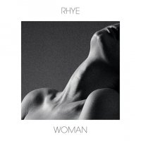 Rhye - Woman (2013) / Downtempo, Electronic, Pop Style, Abstract